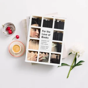 For the Love of Books: Designing and Curating a Home Library by Thatcher Wine